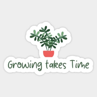 Growing takes time  Cute Minimalist Green Plant  Design Sticker